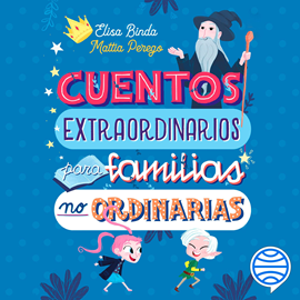 Audiolibro Cuentos extraordinarios para familias no ordinarias  - autor Elisa Binda;Mattia Perego   - Lee Carme Ambrós