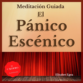 Audiolibro EL PÁNICO ESCÉNICO  - autor Elisabet Egea   - Lee Elisabet Egea