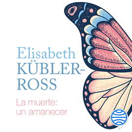 Audiolibro La muerte: un amanecer  - autor Elisabeth Kübler-Ross   - Lee María Márquez