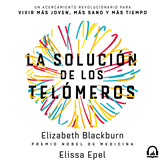 Audiolibro La solución de los telómeros  - autor Elizabeth Blackburn;Elissa Eppel   - Lee Alondra García