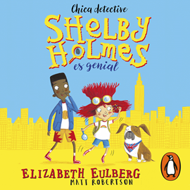 Audiolibro Shelby Holmes es genial  - autor Elizabeth Eulberg   - Lee Yuli Díaz