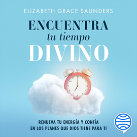 Audiolibro Encuentra tu tiempo divino  - autor Elizabeth Grace Saunders   - Lee Leticia Hernández Alonso