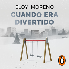 Audiolibro Cuando era divertido  - autor Eloy Moreno   - Lee Javier Portugués