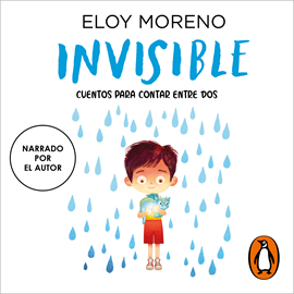 Audiolibro Invisible (Colección Cuentos para contar entre dos)  - autor Eloy Moreno   - Lee Eloy Moreno
