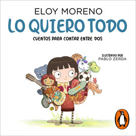 Audiolibro Lo quiero todo (Colección Cuentos para contar entre dos)  - autor Eloy Moreno   - Lee Andrea Hermoso