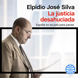 Audiolibro La justicia desahuciada  - autor Elpidio José Silva   - Lee Esteban Massana