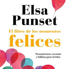 Audiolibro El libro de los momentos felices  - autor Elsa Punset   - Lee Equipo de actores