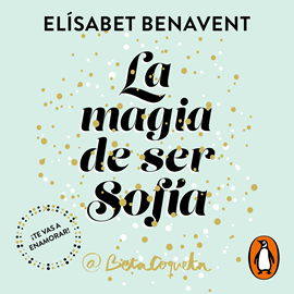 Audiolibro La magia de ser Sofía (Bilogía Sofía 1)  - autor Elísabet Benavent   - Lee Sheila Blanco