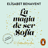 Audiolibro La magia de ser Sofía (Bilogía Sofía 1)  - autor Elísabet Benavent   - Lee Sheila Blanco
