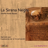 Audiolibro La sirena negra  - autor Emila Pardo Bazán   - Lee Esperanza de la Encarnación - acento ibérico