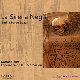 Audiolibro La sirena negra  - autor Emilia Pardo Bazán   - Lee Esperanza de la Encarnación - acento ibérico