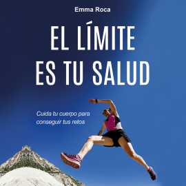 Audiolibro El límite es tu salud  - autor Emma Roca   - Lee Marta Méndez Rebollo