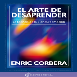 Audiolibro El arte de desaprender: La esencia de la bioneuroemoción  - autor Enric Corbera   - Lee Albert Malla
