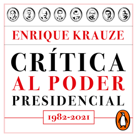 Audiolibro Crítica al poder presidencial  - autor Enrique Krauze   - Lee Miguel Ángel Álvarez