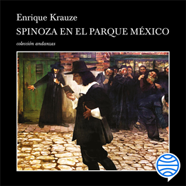 Audiolibro Spinoza en el Parque México  - autor Enrique Krauze   - Lee Equipo de actores