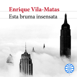 Audiolibro Esta bruma insensata  - autor Enrique Vila-Matas   - Lee Jordi Boixaderas