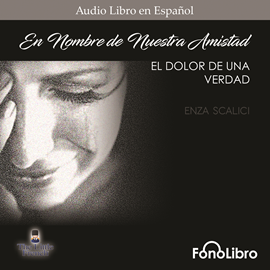 Audiolibro El Dolor de una Verdad  - autor Enza Scalici   - Lee Juan Guzman