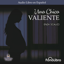 Audiolibro Una Chica Valiente  - autor Enza Scalici   - Lee Giovanna de Michele