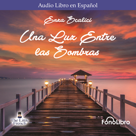 Audiolibro Una Luz Entre las Sombras  - autor Enza Scalici   - Lee Rafael Monsalve
