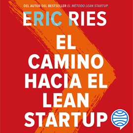 Audiolibro El camino hacia el Lean Startup  - autor Eric Ries   - Lee Juan Magraner