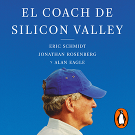 Audiolibro El coach de Sillicon Valley  - autor Eric Schmidt;Jonathan Rosenberg;Alan Eagle   - Lee Manuel Campuzano