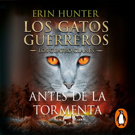 Audiolibro Antes de la tormenta (Los Gatos Guerreros | Los Cuatro Clanes 4)  - autor Erin Hunter   - Lee Carlos Moreno Minguito