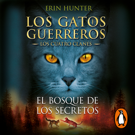 Audiolibro El bosque de los secretos (Los Gatos Guerreros | Los Cuatro Clanes 3)  - autor Erin Hunter   - Lee Carlos Moreno Minguito