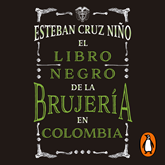 Audiolibro El libro negro de la brujería en Colombia  - autor Esteban Cruz Niño   - Lee Randolfo Barrionuevo