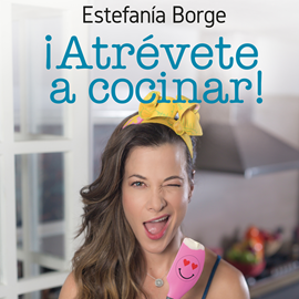 Audiolibro ¡Atrévete a cocinar!  - autor Estefanía Borge   - Lee Estefanía Borge