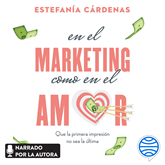 Audiolibro En el marketing como en el amor  - autor Estefanía Cárdenas   - Lee Estefanía Cárdenas