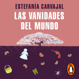 Audiolibro Las vanidades del mundo  - autor Estefanía Carvajal   - Lee Juliana Peláez
