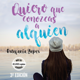 Audiolibro Quiero que conozcas a alguien  - autor Estefanía Yepes Sánchez   - Lee Elsa Pinillos
