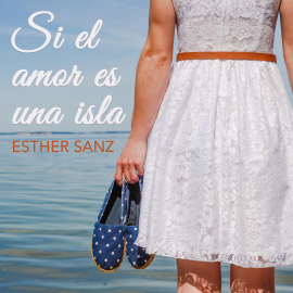 Audiolibro Si el amor es una isla  - autor Esther Sanz   - Lee Aurora de la Iglesia