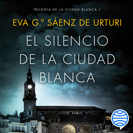 Audiolibro El silencio de la ciudad blanca  - autor Eva García Saénz de Urturi   - Lee Juan Magraner