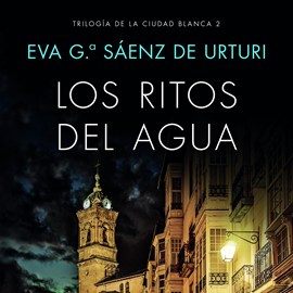 Audiolibro Los ritos del agua  - autor Eva García Saénz de Urturi   - Lee Juan Magraner