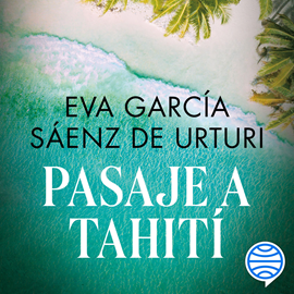 Audiolibro Pasaje a Tahití  - autor Eva García Sáenz de Urturi   - Lee Equipo de actores
