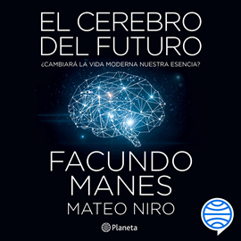Audiolibro El cerebro del futuro  - autor Facundo Manes;Mateo Niro   - Lee Pedro Ruiz