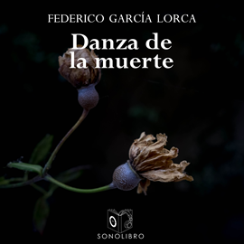 Audiolibro Danza de la muerte y otros  - autor Federico García Lorca   - Lee Joan Mora