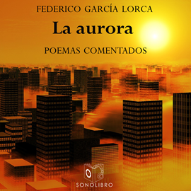 Audiolibro La aurora  - autor Federico García Lorca   - Lee Joan Mora