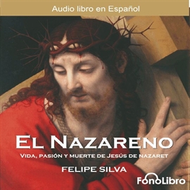 Audiolibro El Nazareno  - autor Felipe Silva   - Lee Elenco de FonoLibro - acento latino