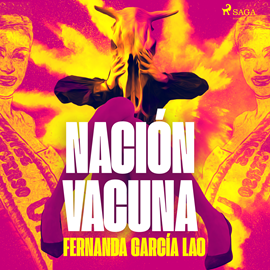 Audiolibro Nación Vacuna  - autor Fernanda García Lao   - Lee Ramón Romero