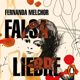 Audiolibro Falsa liebre  - autor Fernanda Melchor   - Lee Óscar Castillo