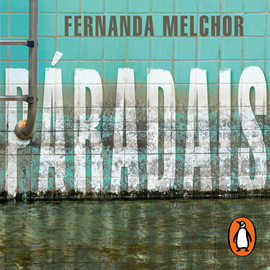 Audiolibro Paradais  - autor Fernanda Melchor   - Lee Karina Gidi