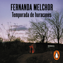 Audiolibro Temporada de huracanes  - autor Fernanda Melchor   - Lee Daniela Aedo