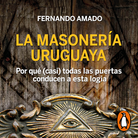 Audiolibro La masonería Uruguaya  - autor Fernando Amado   - Lee Gustavo Dardés