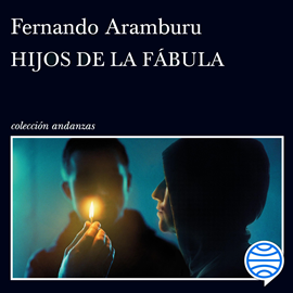 Audiolibro Hijos de la fábula  - autor Fernando Aramburu   - Lee Pablo Ibáñez Durán