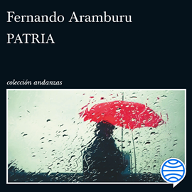 Audiolibro Patria  - autor Fernando Aramburu   - Lee Juan Magraner