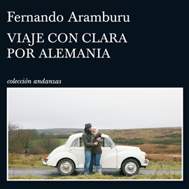 Audiolibro Viaje con Clara por Alemania  - autor Fernando Aramburu   - Lee Carles Sianes