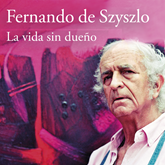 Audiolibro La vida sin dueño  - autor Fernando De Szyszlo;Fietta Jarque   - Lee Javier Gómez