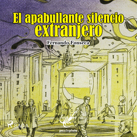 Audiolibro El apabullante silencio extranjero  - autor Fernando Fonseca   - Lee Luis Pinazo